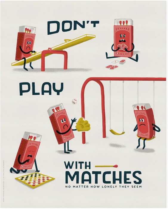 Don't Play with Matches