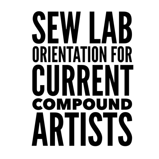Sew Lab Orientation (Compound Studio Artists Only) Friday, March 8th 5:30pm