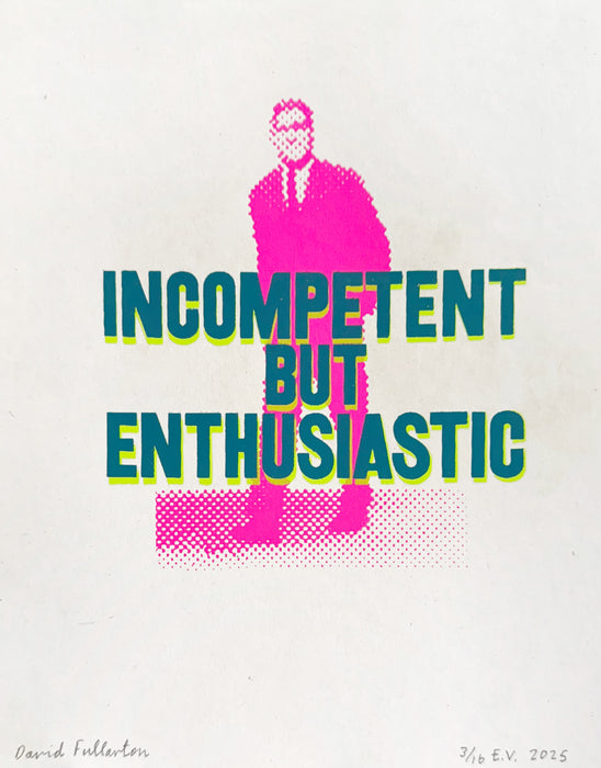 Incompetent but Enthusiastic
