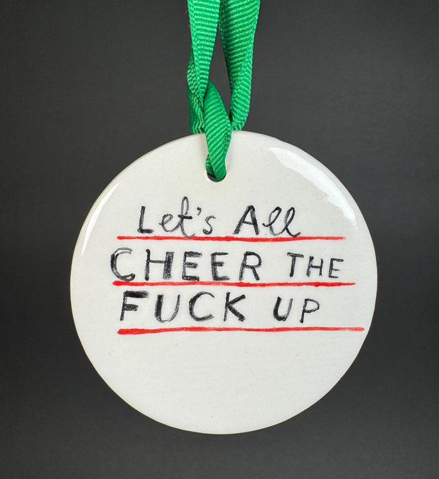 It's Christmastime Let's All Cheer the Fuck Up Ornament