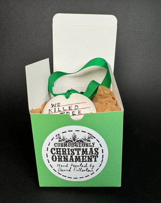 We Killed a Tree for Christmas Ornament