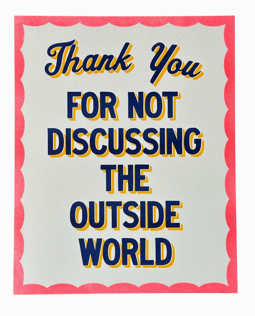 Thank You For Not Discussing the Outside World