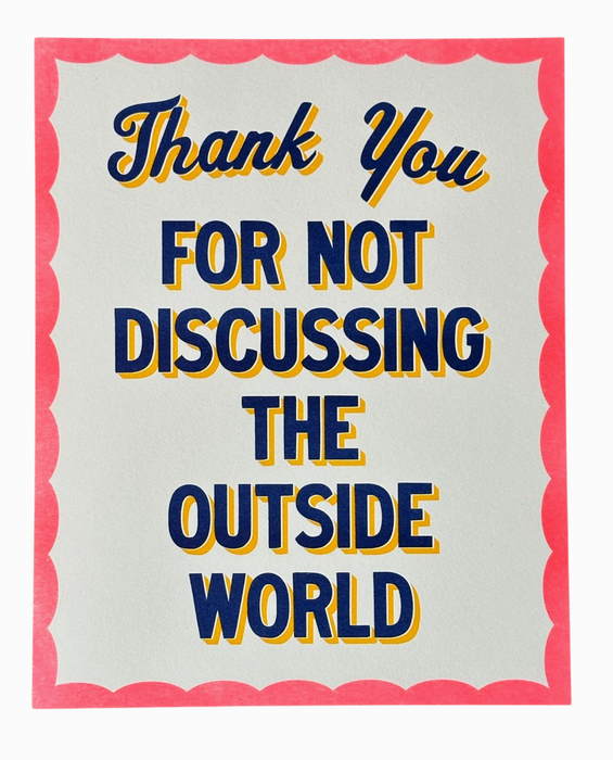 Thank You For Not Discussing the Outside World