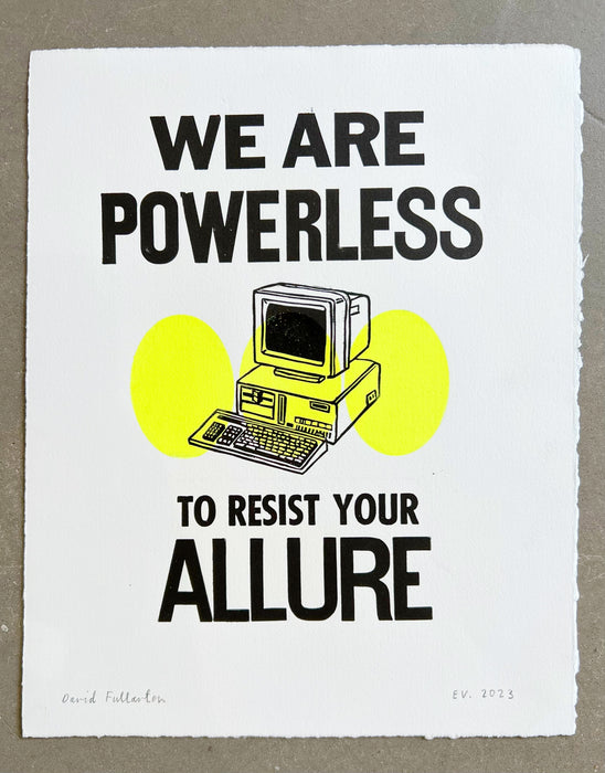 We are Powerless to Resist Your Allure